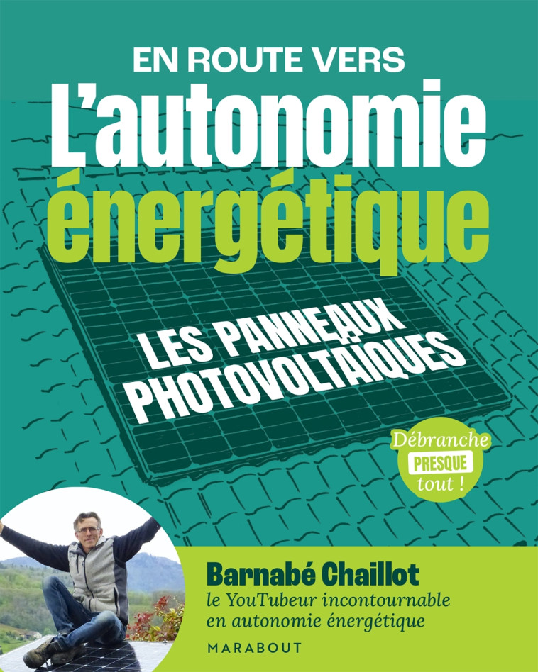 L'AUTONOMIE ENERGETIQUE - LES PANNEAUX PHOTOVOLTAIQUES - CHAILLOT BARNABE - MARABOUT