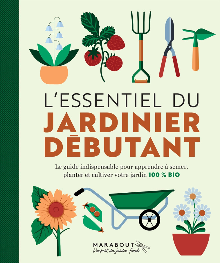 L'ESSENTIEL DU JARDINIER DEBUTANT - COLLECTIF - MARABOUT