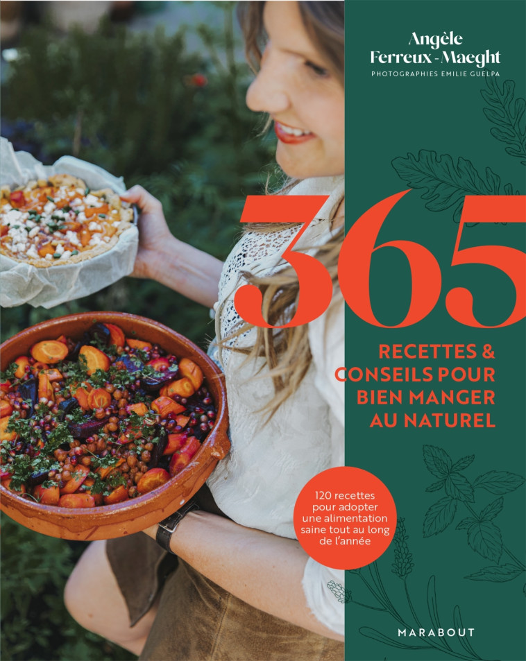 365 JOURS AU NATUREL - RECETTES & CONSEILS POUR BIEN MANGER AU NATUREL - FERREUX-MAEGHT - MARABOUT