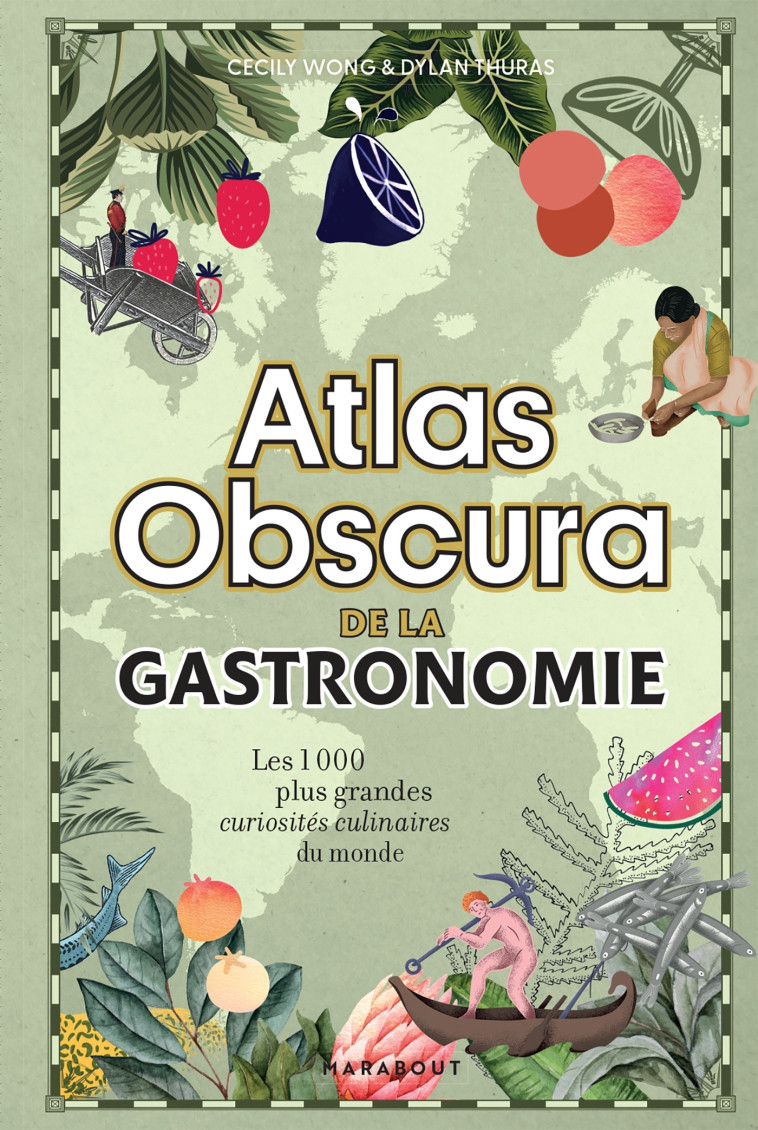 ATLAS OBSCURA DE LA GASTRONOMIE - UN VOYAGE A TRAVERS LES PLUS GRANDES CURIOSITES GASTRONOMIQUES DU - XXX - MARABOUT