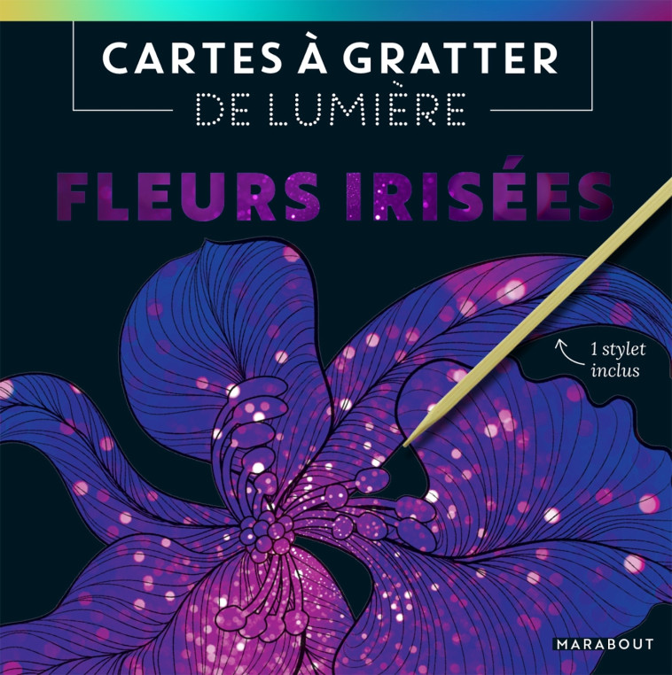 CARTES A GRATTER DE LUMIERE FLEURS IRISEES - XXX - MARABOUT