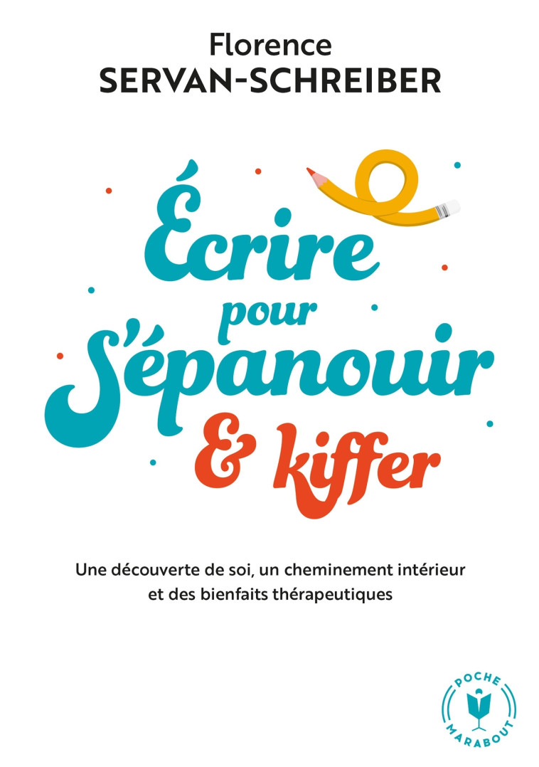 ECRIRE POUR S'EPANOUIR ET KIFFER - SERVAN-SCHREIBER F. - MARABOUT