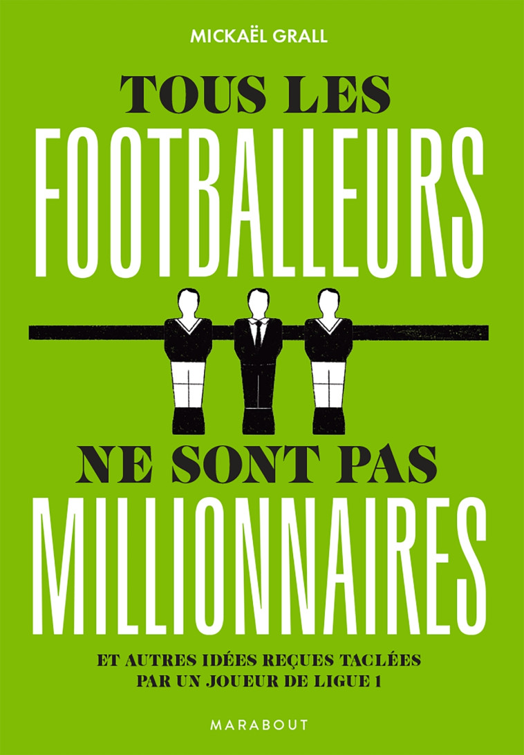 TOUS LES FOOTBALLEURS NE SONT PAS MILLIONNAIRES - GRALL MICKAEL - MARABOUT