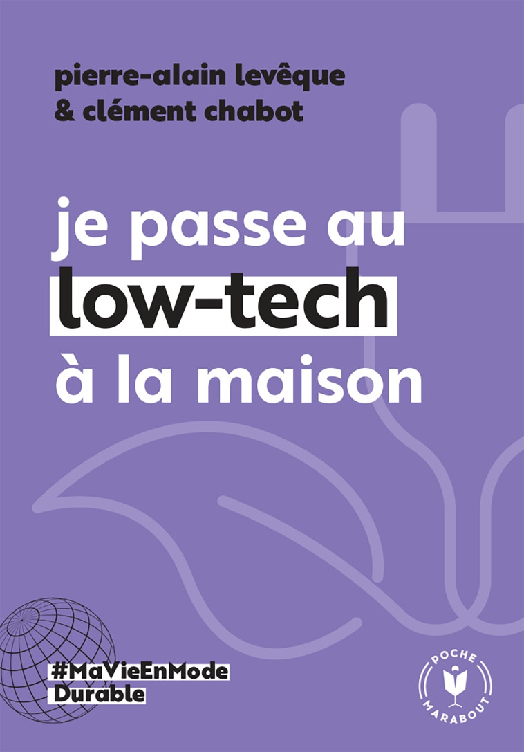 JE PASSE AU LOW TECH A LA MAISON - LEVEQUE/CHABOT - MARABOUT