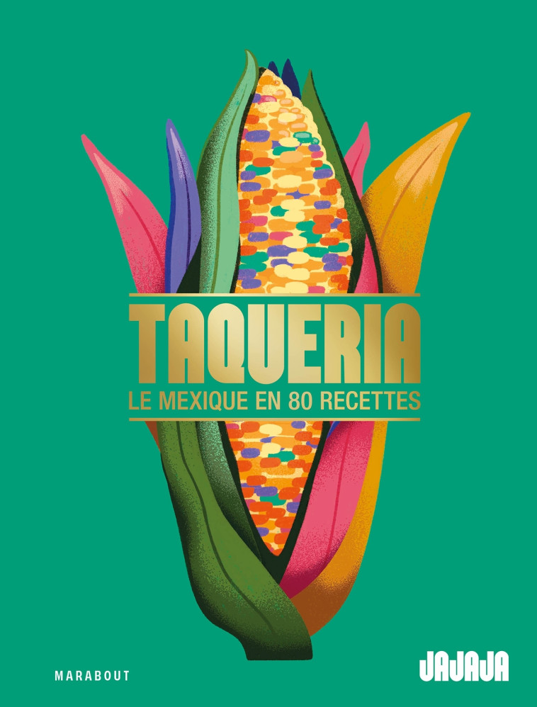 TAQUERIA - LE MEXIQUE EN 80 RECETTES - CHINI/SANANES - MARABOUT