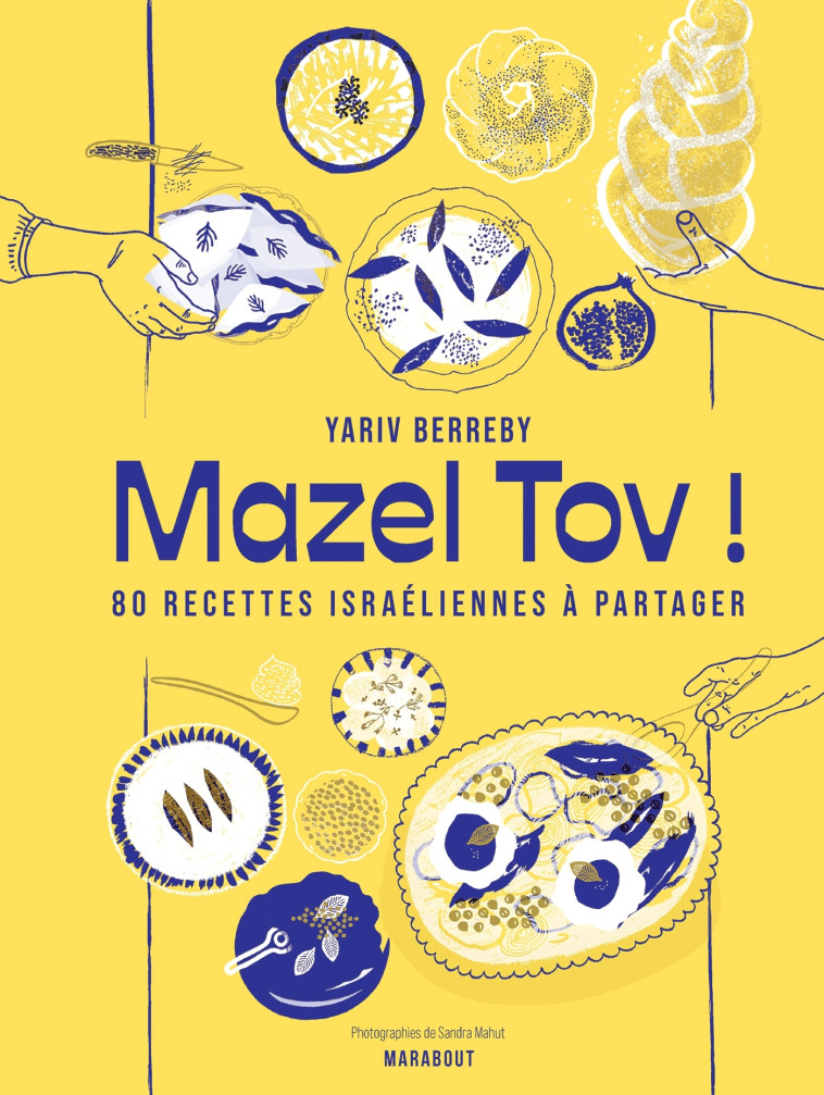 MAZEL TOV ! 80 RECETTES ISRAELIENNES A PARTAGER - BERREBY YARIV - MARABOUT