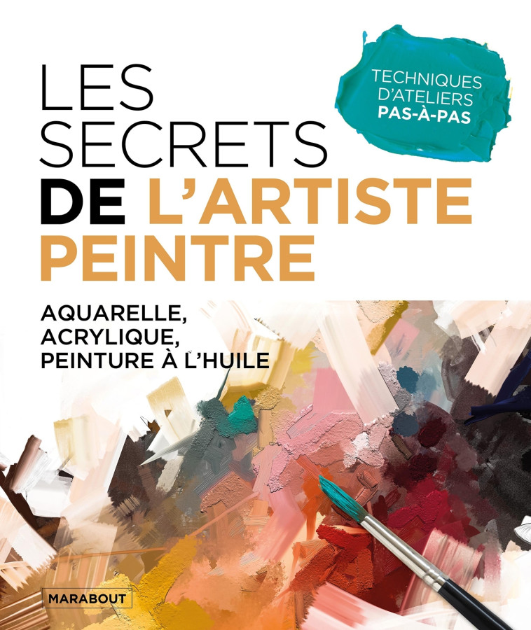 LES SECRETS DE L'ARTISTE PEINTRE - COLLECTIF - MARABOUT