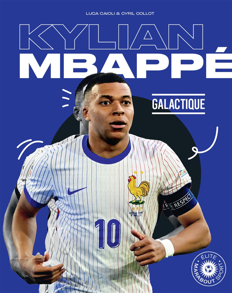 KYLIAN MBAPPE GALACTIQUE - CAIOLI/COLLOT - MARABOUT