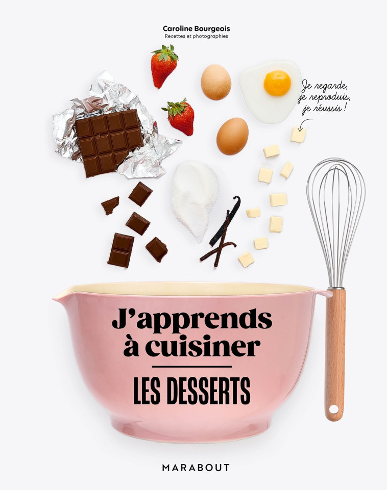 J'APPRENDS A CUISINER - LES DESSERTS - BOURGEOIS CAROLINE - MARABOUT