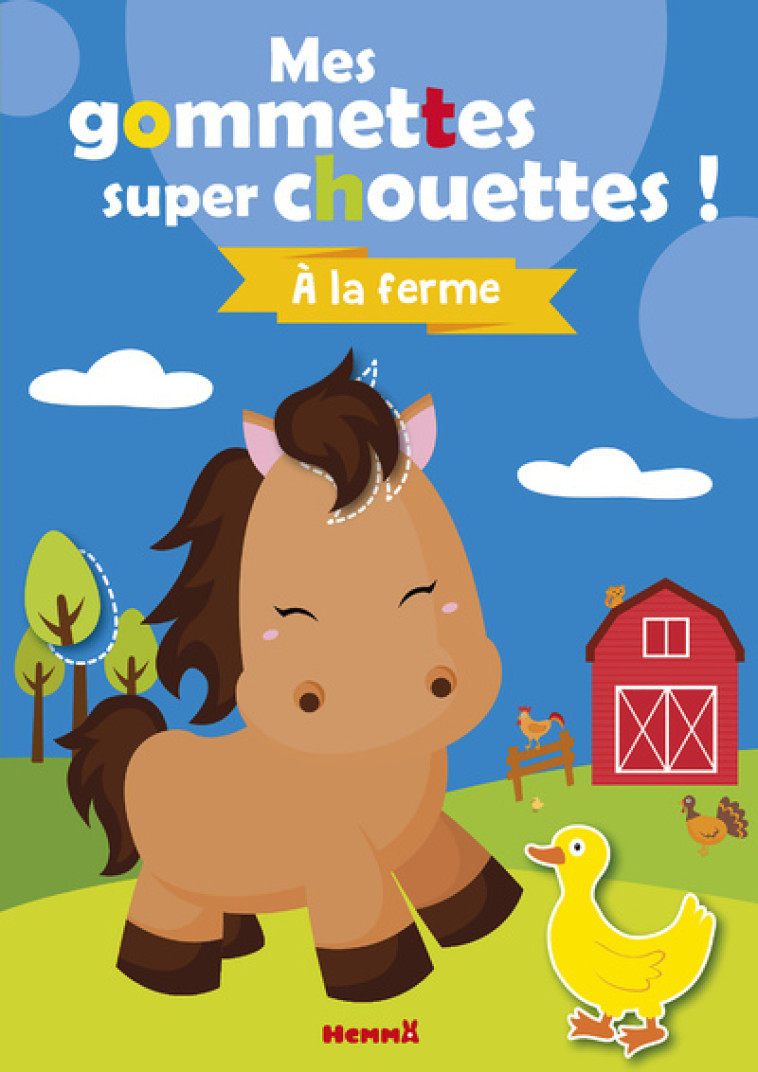 MES GOMMETTES SUPER CHOUETTES ! A LA FERME - VOL06 - CONSTANT ADELE - HEMMA