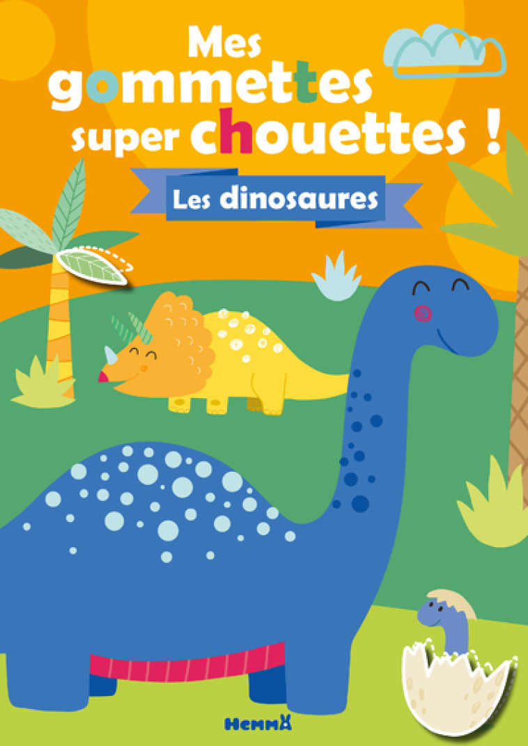 MES GOMMETTES SUPER CHOUETTES ! LES DINOSAU RES - COLLECTIF - HEMMA