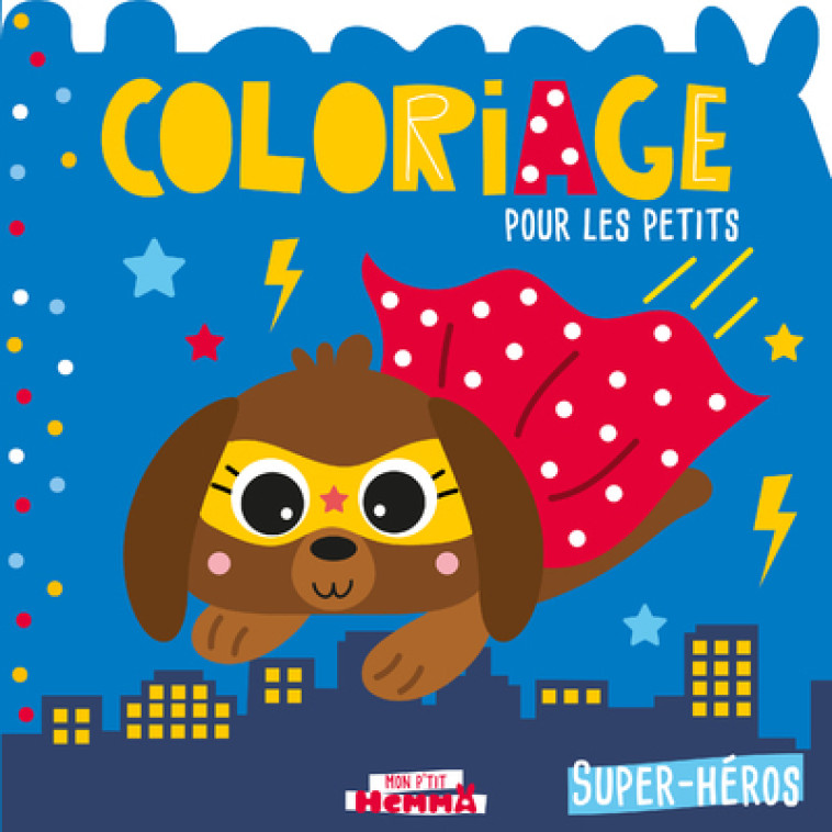 COLORIAGE POUR LES PETITS - SUPER HEROS - COLLECTIF - HEMMA