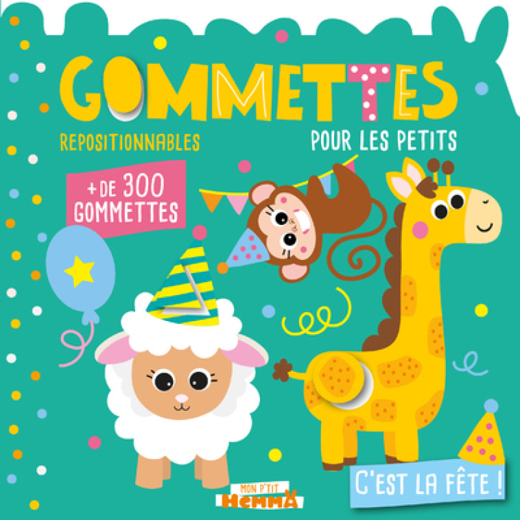 GOMMETTES POUR LES PETITS - C'EST LA FETE ! - COLLECTIF - HEMMA