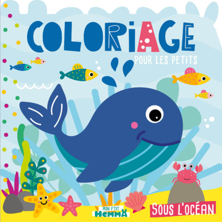 COLORIAGE POUR LES PETITS - SOUS L'OCEAN - COLLECTIF - HEMMA