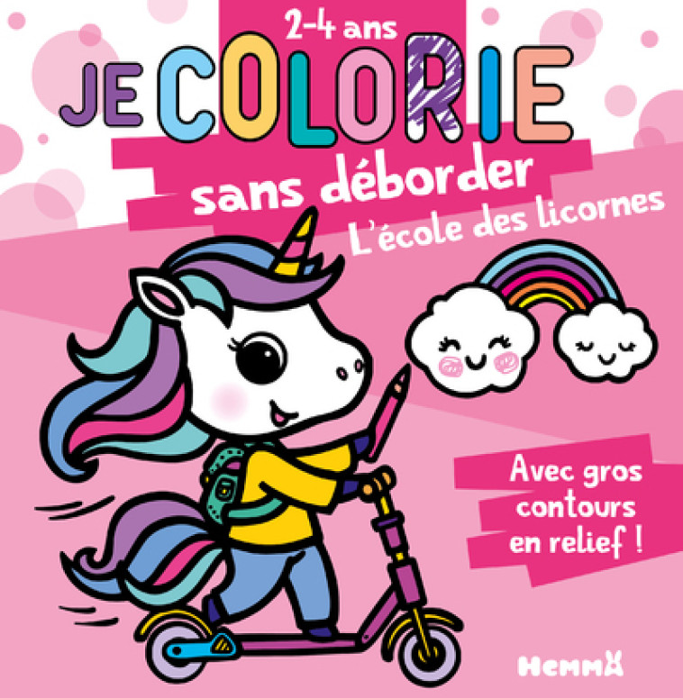 JE COLORIE SANS DEBORDER (2-4 ANS) - L'ECOLE DES LICORNES T66 - PIETTE NADINE - HEMMA