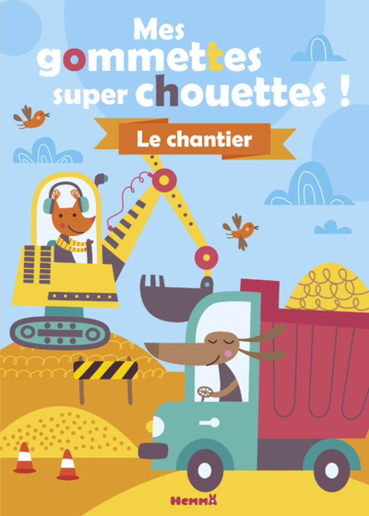 MES GOMMETTES SUPER CHOUETTES ! LE CHANTIER - COLLECTIF - HEMMA