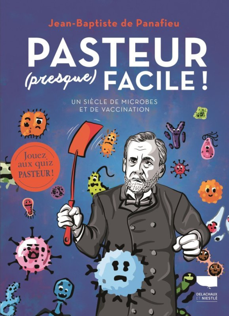 PASTEUR (PRESQUE) FACILE ! - DE PANAFIEU/SCHULZ - DELACHAUX