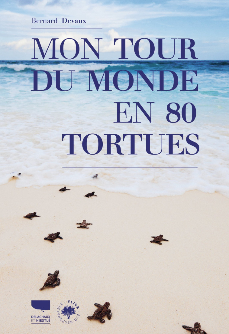 MON TOUR DU MONDE EN 80 TORTUES - DEVAUX BERNARD - DELACHAUX