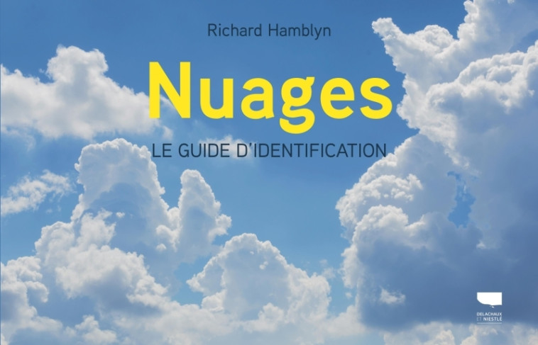 NUAGES, UN GUIDE D'IDENTIFICATION - HAMBLYN RICHARD - DELACHAUX