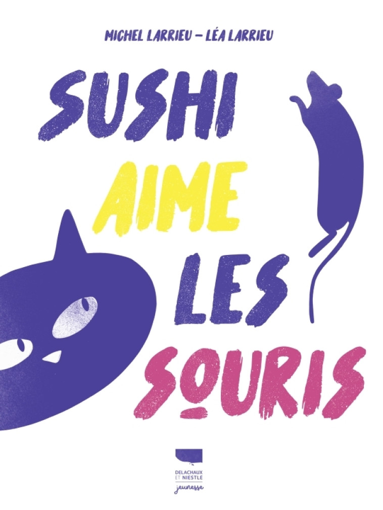 SUSHI AIME LES SOURIS - LARRIEU - DELACHAUX