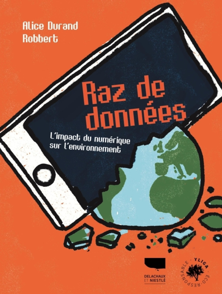 RAZ DE DONNEES. L'IMPACT ENVIRONNEMENTAL DES NOUVELLES TECHNOLOGIES - DURAND/ROBBERT - DELACHAUX