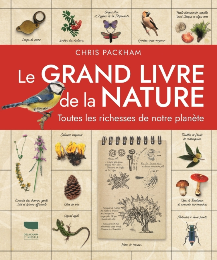 LE GRAND LIVRE DE LA NATURE. TOUTES LES RICHESSES DE NOTRE PLANETE - PACKHAM CHRIS - DELACHAUX