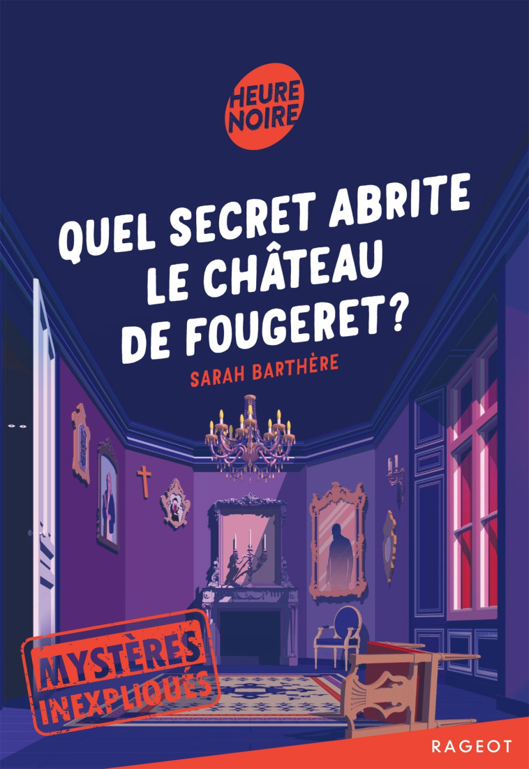 QUEL SECRET ABRITE LE CHATEAU DE FOUGERET ? - BARTHERE SARAH - RAGEOT