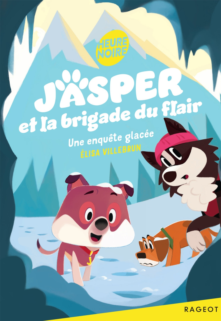 JASPER ET LA BRIGADE DU FLAIR T02 UNE ENQUETE GLACEE - VILLEBRUN ELISA - RAGEOT