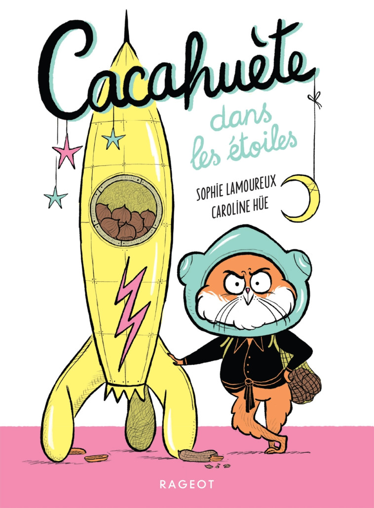 CACAHUETE DANS LES ETOILES ! - LAMOUREUX SOPHIE - RAGEOT