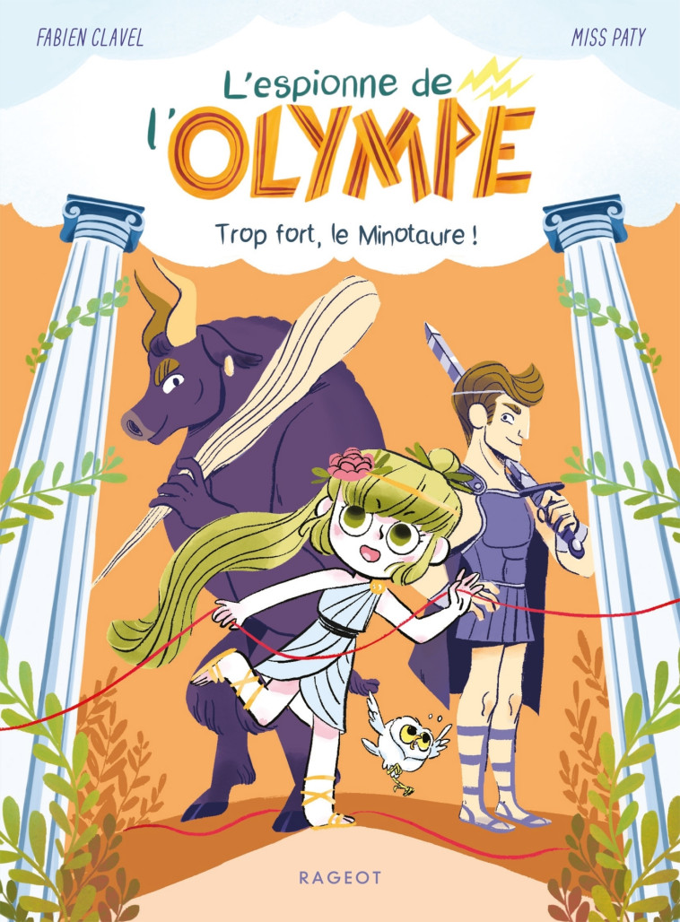 L'ESPIONNE DE L'OLYMPE T02 TROP FORT, LE MINOTAURE ! - CLAVEL/MISS PATY - RAGEOT