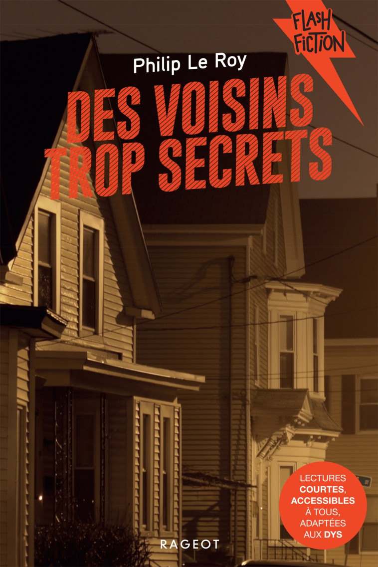 DES VOISINS TROP SECRETS - LE ROY PHILIP - RAGEOT