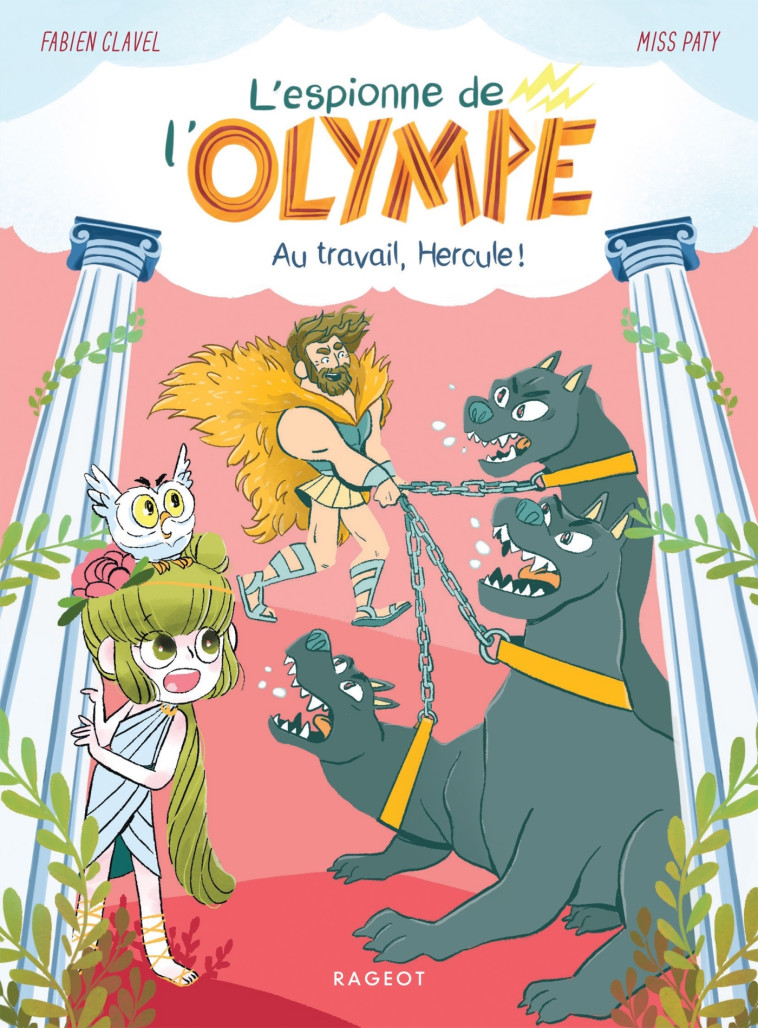 L'ESPIONNE DE L'OLYMPE T03 AU TRAVAIL, HERCULE ! - CLAVEL FABIEN - RAGEOT