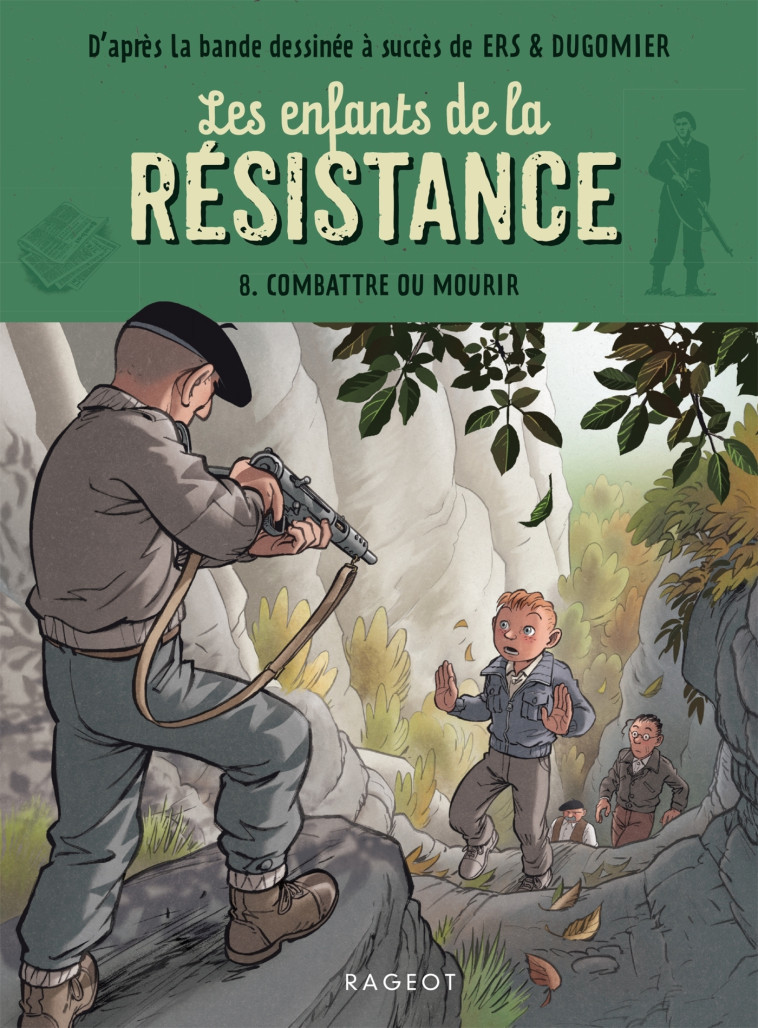 LES ENFANTS DE LA RESISTANCE T08 COMBATTRE OU MOURIR - JUGLA/ERS/DUGOMIER - RAGEOT