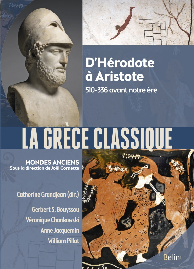 LA GRECE CLASSIQUE - D'HERODOTE A ARISTOTE 510 - 336 AVANT NOTRE ERE - GRANDJEAN/BOUYSSOU/CHANKOWSKI/ - BELIN