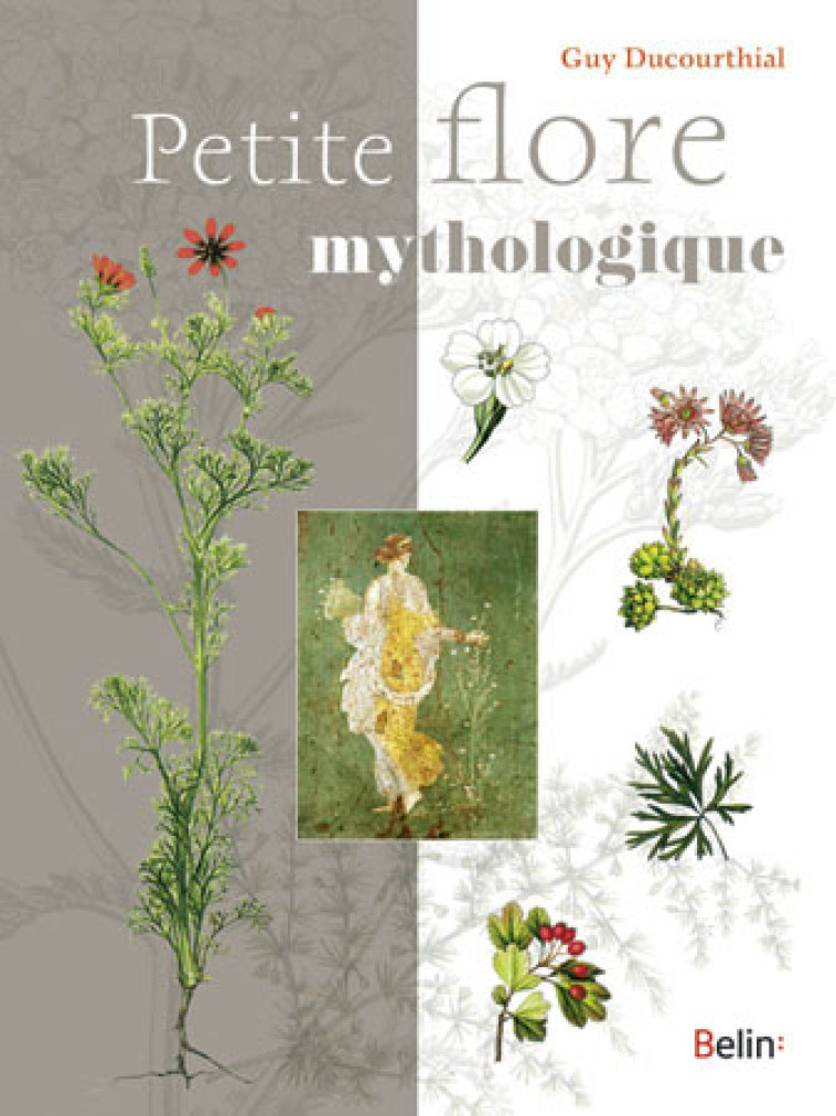 PETITE FLORE MYTHOLOGIQUE - DUCOURTHIAL GUY - BELIN