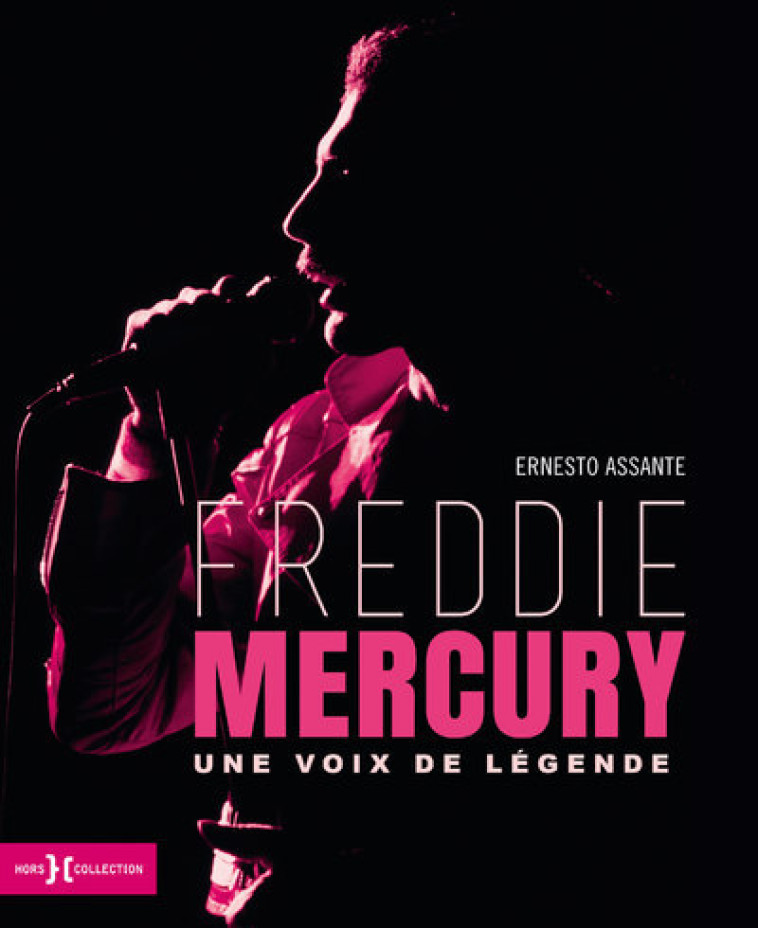 FREDDIE MERCURY - UNE VOIX DE LEGENDE - ASSANTE/FAUROBERT - HORS COLLECTION