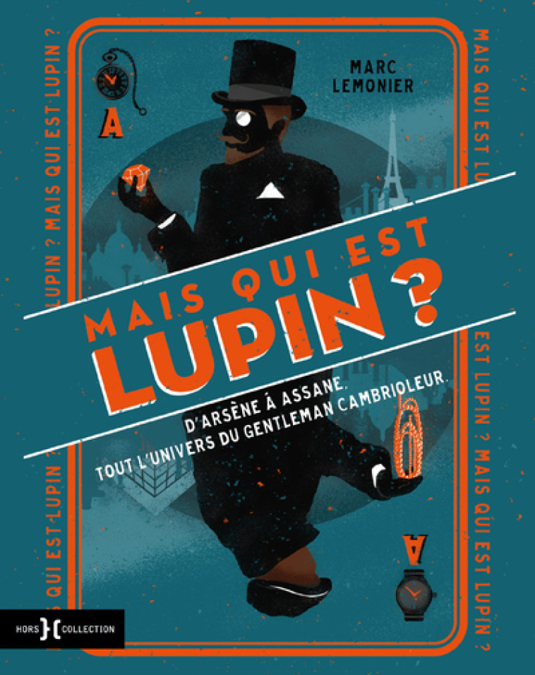 MAIS QUI EST DONC LUPIN ? - D'ARSENE A ASSA NE, TOUT L'UNIVERS DU GENTLEMAN CAMBRIOLEUR - LEMONIER MARC - HORS COLLECTION