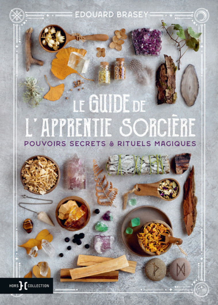 LE GUIDE DE L'APPRENTIE SORCIERE - POUVOIRS SECRETS ET RITUELS MAGIQUES - BRASEY EDOUARD - HORS COLLECTION