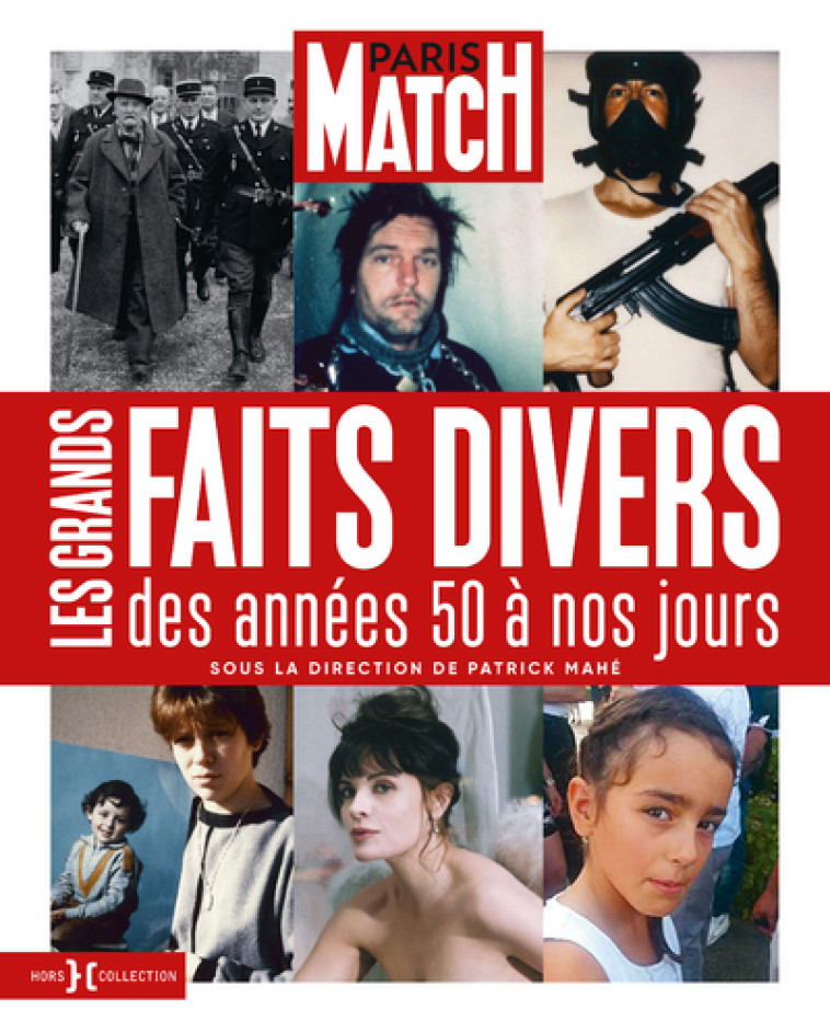 PARIS MATCH - LES GRANDS FAITS DIVERS - MAHE PATRICK - HORS COLLECTION