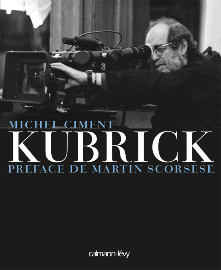 KUBRICK - PREFACE DE MARTIN SCORSESE - CIMENT MICHEL - CALMANN-LEVY