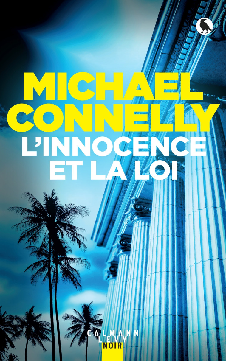 MICKEY HALLER - T06 - L'INNOCENCE ET LA LOI - CONNELLY MICHAEL - CALMANN-LEVY