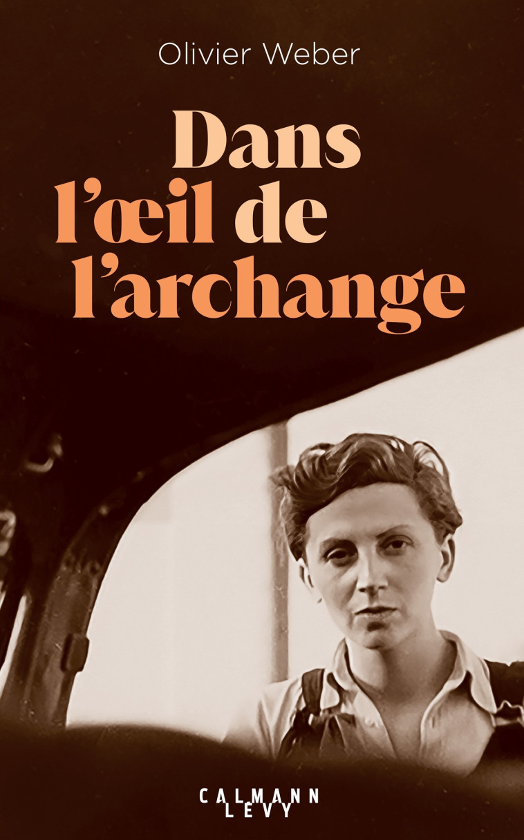 DANS L'OEIL DE L'ARCHANGE - WEBER OLIVIER - CALMANN-LEVY