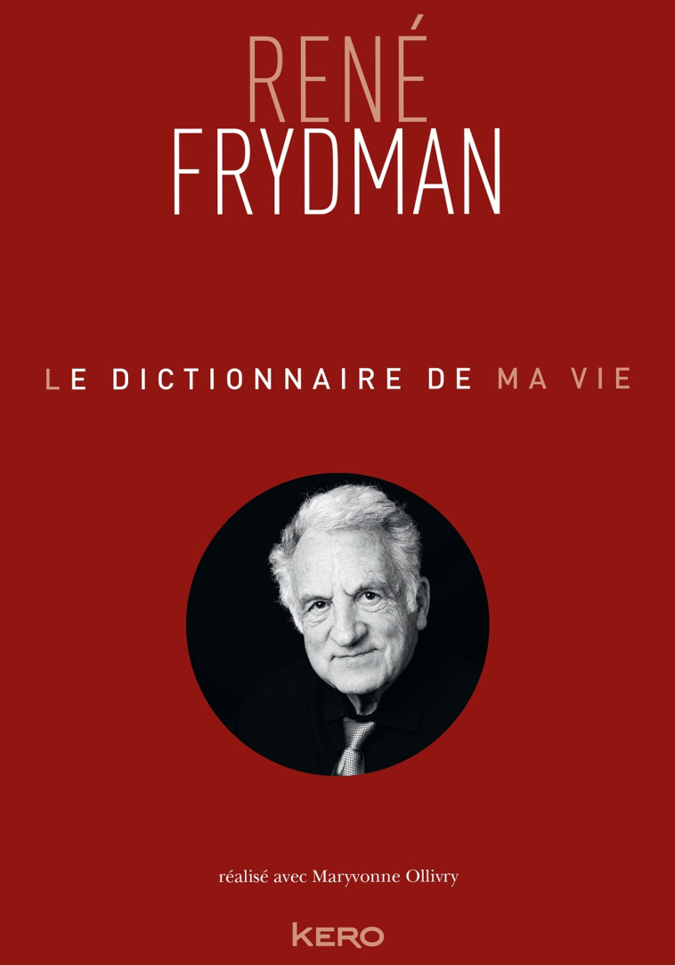 LE DICTIONNAIRE DE MA VIE - FRYDMAN RENE - KERO