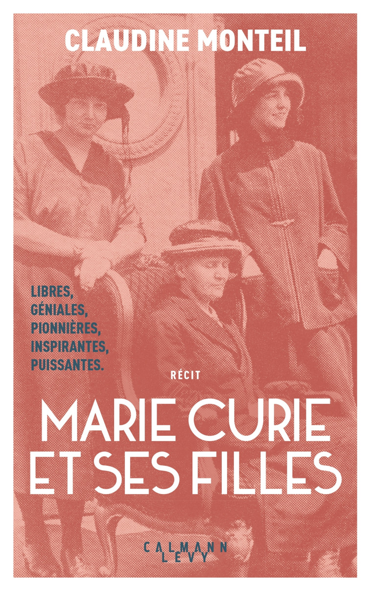 MARIE CURIE ET SES FILLES - TROIS FEMMES D' EXCEPTION - MONTEIL CLAUDINE - CALMANN-LEVY