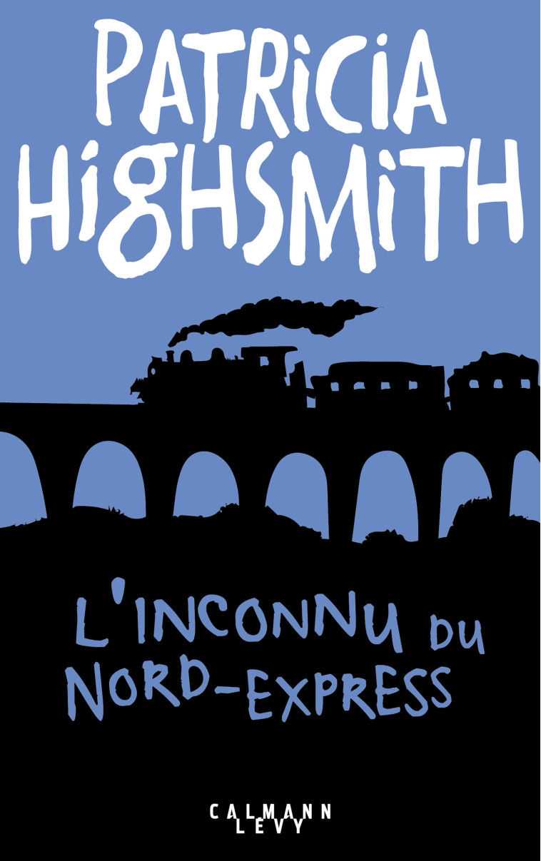 L'INCONNU DU NORD-EXPRESS - HIGHSMITH PATRICIA - CALMANN-LEVY