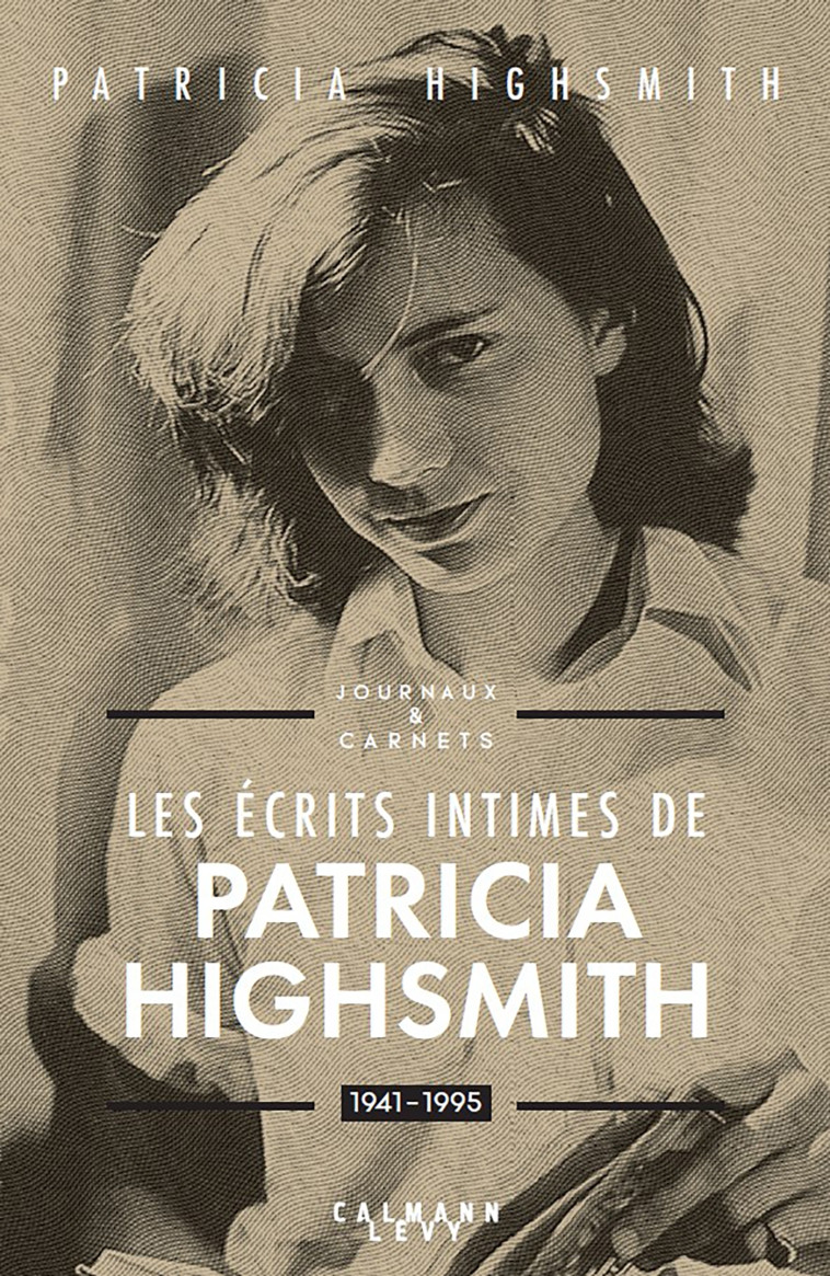 LES ECRITS INTIMES DE PATRICIA HIGHSMITH, 1941-1995 - JOURNAUX & CARNETS - HIGHSMITH PATRICIA - CALMANN-LEVY