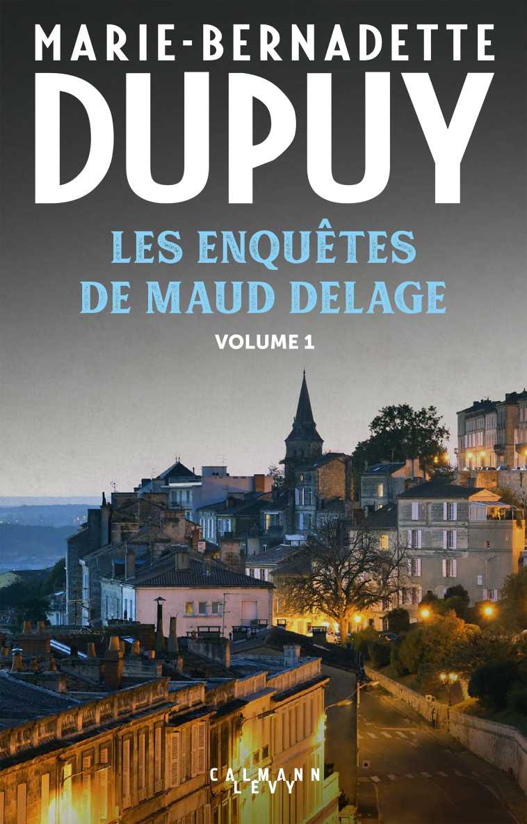 LES ENQUETES DE MAUD DELAGE - T01 - DUPUY M-B. - CALMANN-LEVY