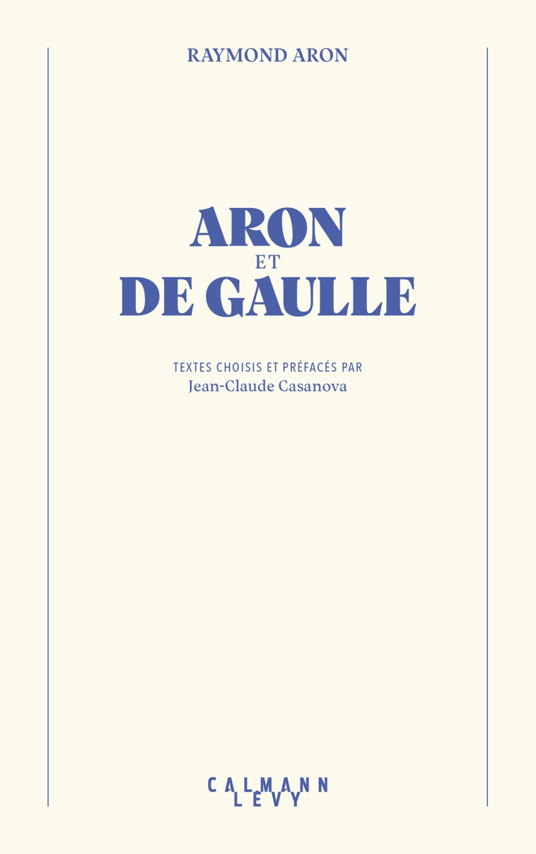 ARON ET DE GAULLE - ARON RAYMOND - CALMANN-LEVY