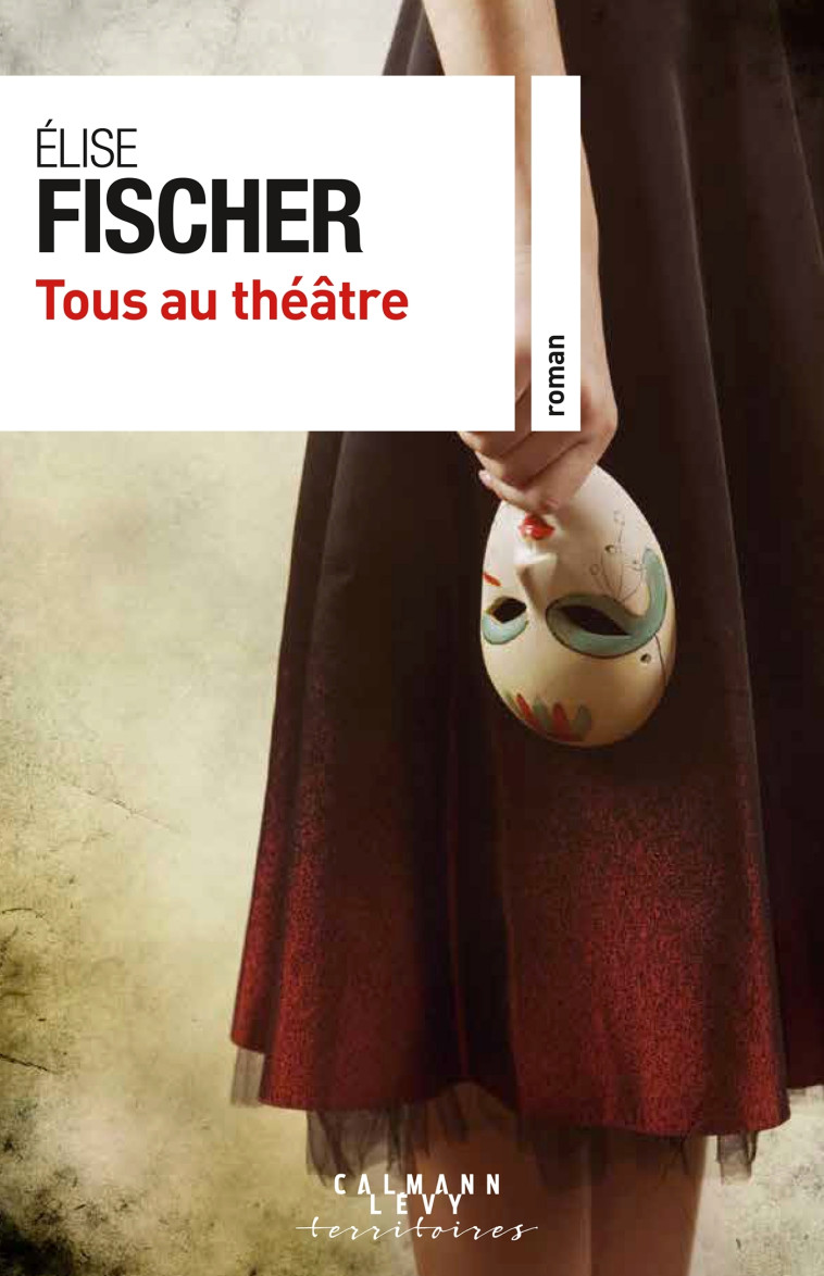 TOUS AU THEATRE - FISCHER ELISE - CALMANN-LEVY