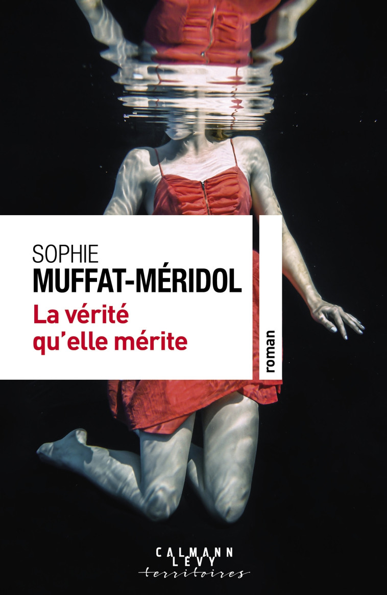 LA VERITE QU'ELLE MERITE - MUFFAT-MERIDOL S. - CALMANN-LEVY